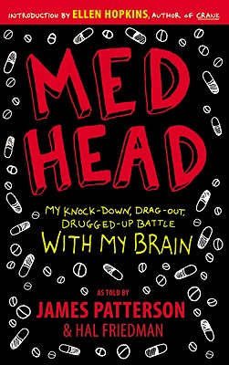 Med Head: My Knock-Down, Drag-Out, Drugged-Up Battle with My Brain - James Patterson