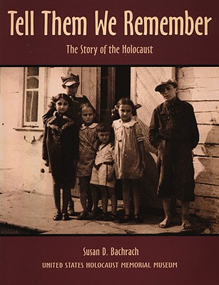 Tell Them We Remember: The Story of the Holocaust - Susan D. Bachrach