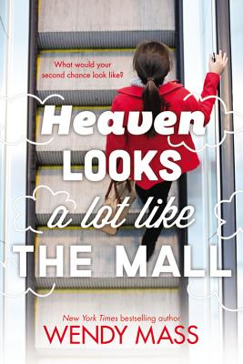 Heaven Looks a Lot Like the Mall - Wendy Mass