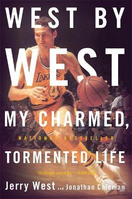 West by West: My Charmed, Tormented Life - Jonathan Coleman