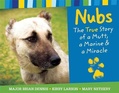 Nubs: The True Story of a Mutt, a Marine & a Miracle - Brian Dennis