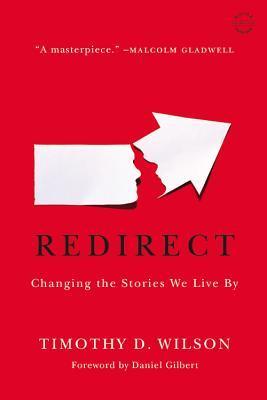 Redirect: Changing the Stories We Live by - Timothy D. Wilson