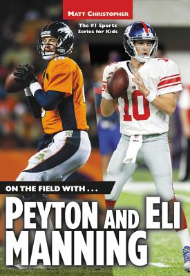 On the Field With...Peyton and Eli Manning - Matt Christopher
