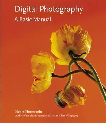 Digital Photography: A Basic Manual - Henry Horenstein