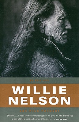 Willie Nelson: An Epic Life - Joe Nick Patoski