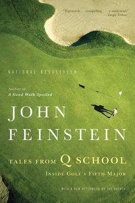 Tales from Q School: Inside Golf's Fifth Major - John Feinstein