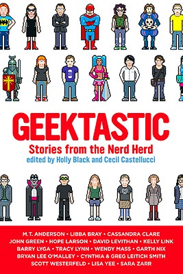 Geektastic: Stories from the Nerd Herd - Holly Black
