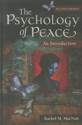 The Psychology of Peace: An Introduction, 2nd Edition - Rachel Macnair