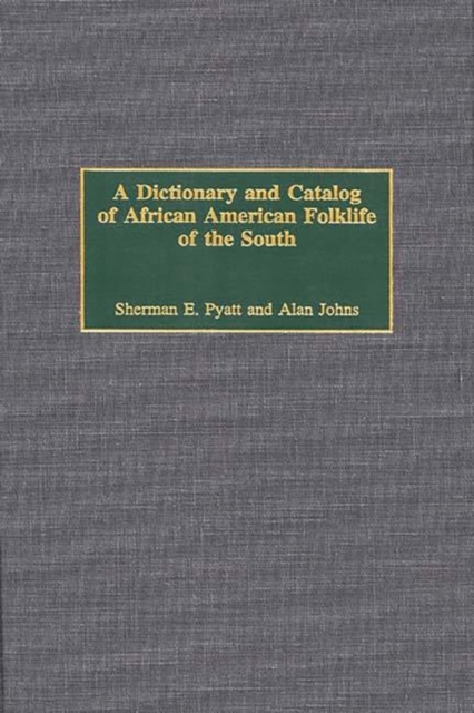 A Dictionary and Catalog of African American Folklife of the South - Alan Johns