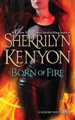 Born of Fire: The League: Nemesis Rising - Sherrilyn Kenyon