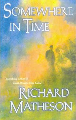 Somewhere in Time - Richard Matheson