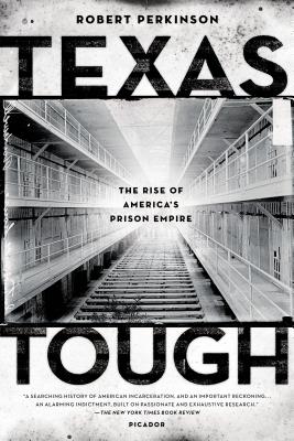 Texas Tough: The Rise of America's Prison Empire - Robert Perkinson