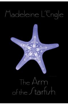 The Arm of the Starfish - Madeleine L'engle