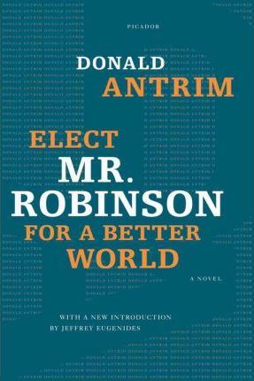 Elect Mr. Robinson for a Better World - Donald Antrim
