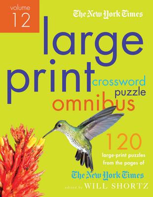 The New York Times Large-Print Crossword Puzzle Omnibus Volume 12: 120 Large-Print Easy to Hard Puzzles from the Pages of the New York Times - New York Times