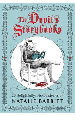 Poza produsului The Devil's Storybooks: Twenty Delightfully Wicked Stories - Natalie Babbitt