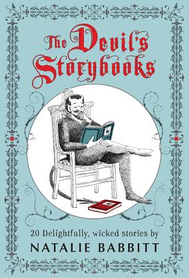The Devil's Storybooks: Twenty Delightfully Wicked Stories - Natalie Babbitt