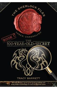 Coperta cărții 'The 100-Year-Old Secret: The Sherlock Files Book One - Tracy Barrett'