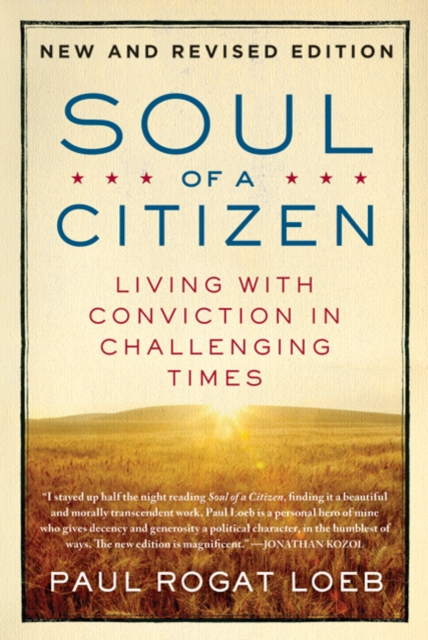Soul of a Citizen: Living with Conviction in Challenging Times - Paul Rogat Loeb