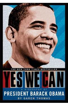 Coperta cărții 'Yes We Can: A Biography of President Barack Obama - Garen Thomas'