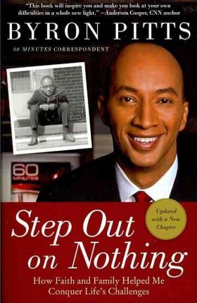 Step Out on Nothing: How Faith and Family Helped Me Conquer Life's Challenges - Byron Pitts