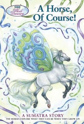 A Horse, of Course!: A Sumatra Story - Sibley Miller