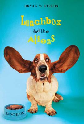 Lunchbox and the Aliens - Bryan W. Fields