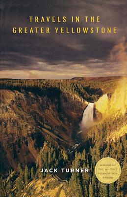 Travels in the Greater Yellowstone - Jack Turner
