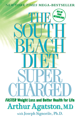 The South Beach Diet Supercharged: Faster Weight Loss and Better Health for Life - Arthur Agatston