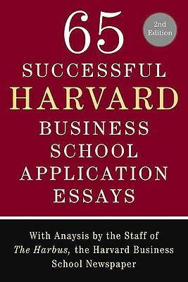 65 Successful Harvard Business School Application Essays, Second Edition: With Analysis by the Staff of the Harbus, the Harvard Business School Newspa - Lauren Sullivan