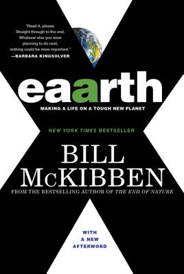 Eaarth: Making a Life on a Tough New Planet - Bill Mckibben