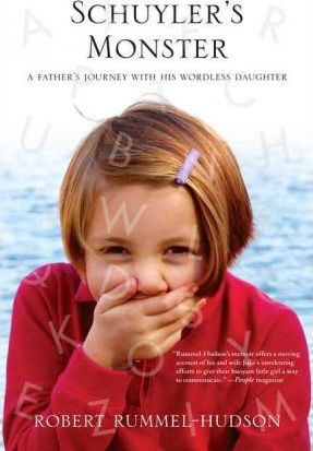 Schuyler's Monster: A Father's Journey with His Wordless Daughter - Robert Rummel-hudson