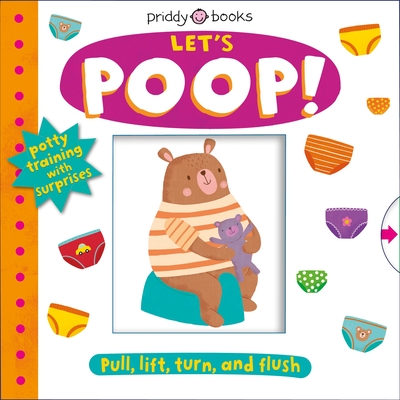 My Little World: Let's Poop!: A Turn-The-Wheel Book for Potty Training - Roger Priddy