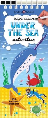 Wipe Clean Activities: Under the Sea: With Fin-Tastic Stickers! - Roger Priddy