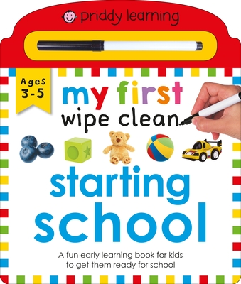 Priddy Learning: My First Wipe Clean Starting School: A Fun Early Learning Book - Roger Priddy