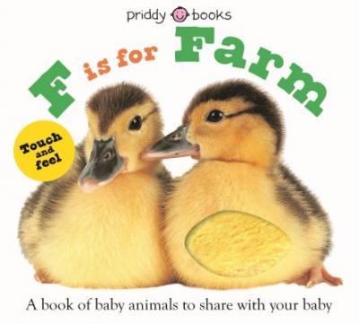 ABC Touch & Feel: F Is for Farm: A Book of Baby Animals to Share with Your Baby - Roger Priddy