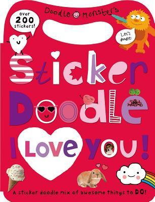 Sticker Doodle I Love You: Awesome Things to Do, with Over 200 Stickers [With Sticker(s)] - Roger Priddy