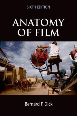 Anatomy of Film, 6e - Bernard F. Dick