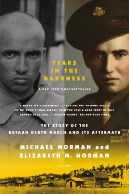 Tears in the Darkness: The Story of the Bataan Death March and Its Aftermath - Michael Norman