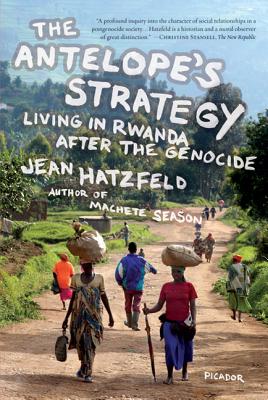 The Antelope's Strategy: Living in Rwanda After the Genocide - Jean Hatzfeld