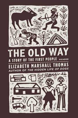 The Old Way: A Story of the First People - Elizabeth Marshall Thomas