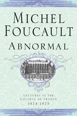Abnormal: Lectures at the College de France 1974-1975 - Michel Foucault