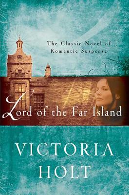Lord of the Far Island: The Classic Novel of Romantic Suspense - Victoria Holt