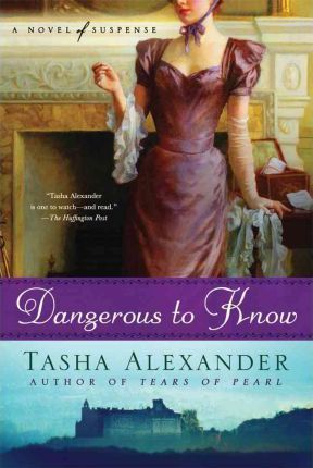 Dangerous to Know: A Novel of Suspense - Tasha Alexander