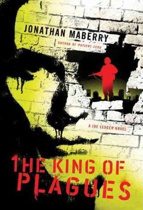 The King of Plagues: A Joe Ledger Novel - Jonathan Maberry