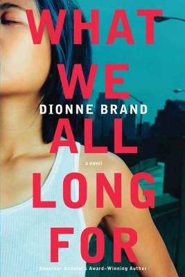 What We All Long for - Dionne Brand