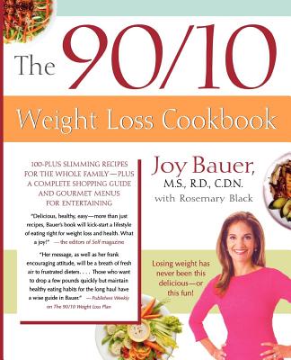 The 90/10 Weight Loss Cookbook: 100-Plus Slimming Recipes for the Whole Family - Plus a Complete Shopping Guide and Gourmet Menus for Entertaining - Joy Bauer