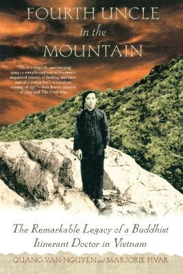 Fourth Uncle in the Mountain: The Remarkable Legacy of a Buddhist Itinerant Doctor in Vietnam - Quang Van Nguyen