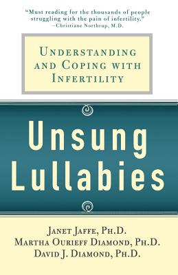Unsung Lullabies: Understanding and Coping with Infertility - Martha Diamond