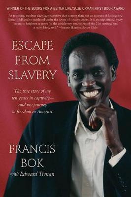 Escape from Slavery: The True Story of My Ten Years in Captivity and My Journey to Freedom in America - Francis Bok